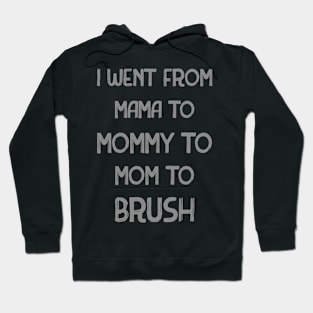 I went from mama to mommy to mom to bruh Hoodie